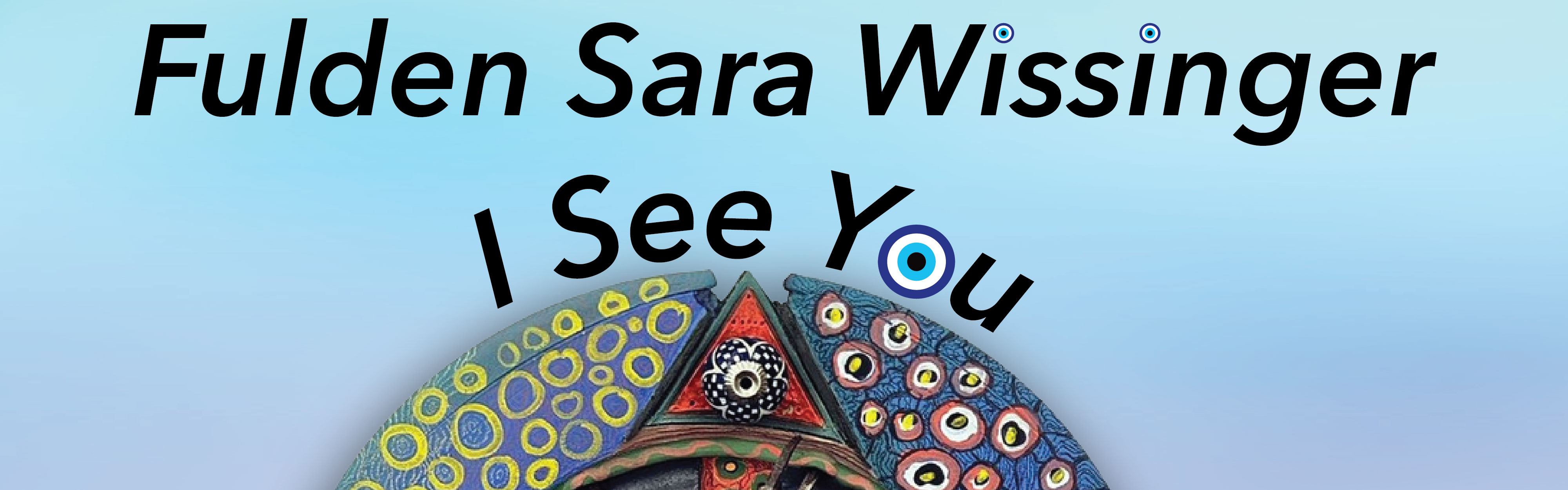 Fulden Sara Wissinger: I See You